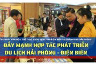 Đẩy mạnh hợp tác phát triển du lịch Hải Phòng – Điện Biên