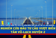 Nghiên cứu đầu tư cầu vượt biển Tân Vũ-Lạch Huyện 2