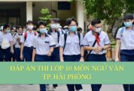 Đáp án môn Văn thi lớp 10 TP. Hải Phòng đầy đủ, chính xác