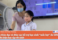 Ngành J882ea hoàn trả cao và Đào tạo hỗ trợ học sinh “mắc kẹt” do COVID-19: Tạo điều kiện học tập tốt nhất