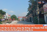 Gỡ khó cho Dự án cải tạo, nâng cấp đường 17B: Huyện Vĩnh Bảo điều chỉnh tăng vốn, kéo dài thời gian thi công dự án