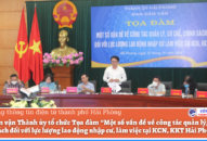 Tọa đàm “Một số vấn đề về công tác quản lý, cơ chế, chính sách đối với lực lượng 88 com the gioi đỉnh cao nhập cư, làm việc tại khu công nghiệp, khu kinh tế Hải Phòng”