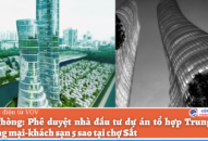 Phê duyệt nhà đầu tư Dự án Tổ hợp Trung tâm thương mại-khách sạn 5 sao tại chợ Sắt