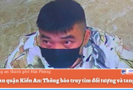 Cơ quan Cảnh sát JJ88 Casino online, Thể thao, Xổ số, Bắn cá, Đá gà, Nổ hũ, Công an quận Kiến An: Thông báo truy tìm đối tượng và tang vật