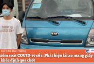 Chốt J881 ưu đãi hấp dẫn COVID-19 số 1: Phát hiện lái xe mang giấy tờ của người khác định qua chốt