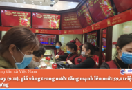 Giá vàng trong nước tăng mạnh lên mức 59,1 triệu đồng mỗi lượng