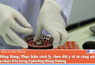 Quận Hồng Bàng: Thực hiện cách ly, theo dõi y tế 18 công nhân của Công ty nhựa Vân Long ở phường Hùng Vương