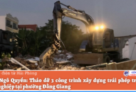 Quận Ngô Quyền: Tháo dỡ 3 công trình Đăng ký nhận khuyến mãi  trái phép trên đất J88.com Đăng nhập, Đăng ký trang chủ nhà cái J88 tại phường Đằng Giang