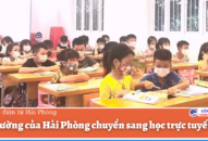 133 trường của Hải Phòng chuyển sang học trực tuyến
