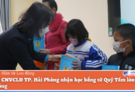20 con CNVCLĐ TP. Hải Phòng nhận học bổng từ Quỹ Tấm lòng vàng 88 com the gioi đỉnh cao