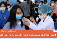 Lùi lịch tổ chức kỳ thi chọn học sinh giỏi thành phố lớp 12 bảng B