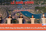 Quận Hải An: Khởi công Đăng ký nhận khuyến mãi  khu tái định cư 9,2ha phường Thành Tô