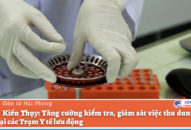 Huyện Kiến Thụy: Tăng cường kiểm tra, giám sát việc thu dung, điều trị F0 tại các Trạm Y tế lưu động