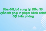 Sửa đổi, bổ sung Điều 35  J881.love hiện đang  số 14/2022/NĐ-CP ngày 27 tháng 01 năm 2022: Thẩm quyền xử phạt vi phạm hành chính của Bộ đội biên phòng