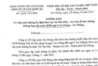 Thông báo cấp nước không ổn định khu vực xã Tân Dân, huyện An Lão để bảo dưỡng đường ống cấp nước D300 ngã 3 An Tràng-An Thắng