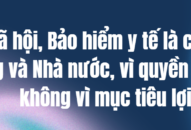 BHXH, BHYT là chính sách của Đảng và 8J88 phiên bản , vì quyền lợi của Nhân dân, không vì mục tiêu lợi nhuận