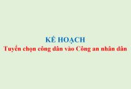 Kế hoạch tuyển chọn công dân vào Công an nhân dân