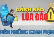 Cảnh báo một số phương thức tội phạm mạng sử dụng để lừa đảo trực tuyến và khuyến nghị phòng tránh