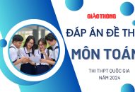 Đáp án môn Toán THPT 2024 tất cả 24 mã đề chuẩn nhanh nhất