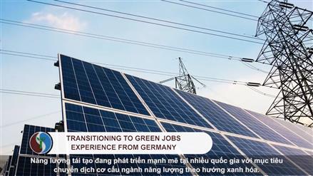 Chuyển đổi sang việc làm xanh – kinh nghiệm từ nước Đức – Transitioning to green jobs – experience from Germany 